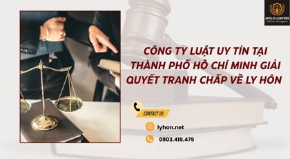 Công ty luật uy tín tại Thành phố Hồ Chí Minh giải quyết tranh chấp về ly hôn