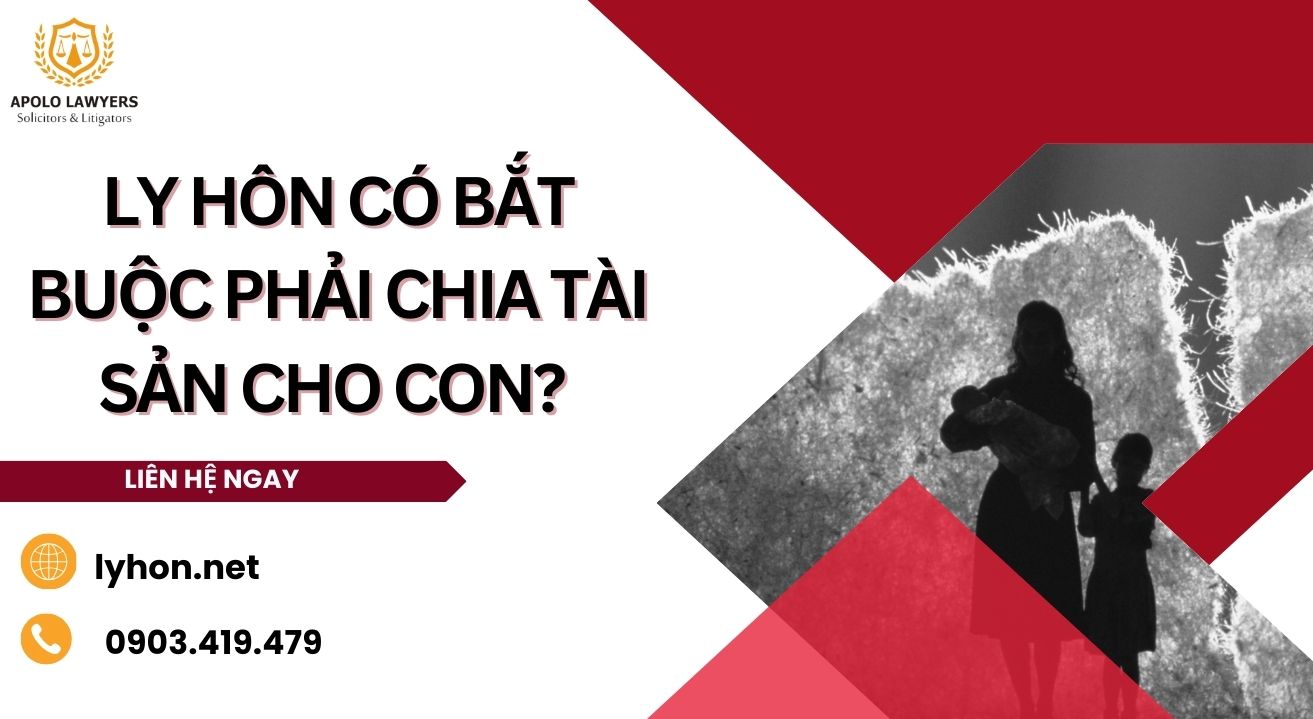 Ly hôn có bắt buộc phải chia tài sản cho con?