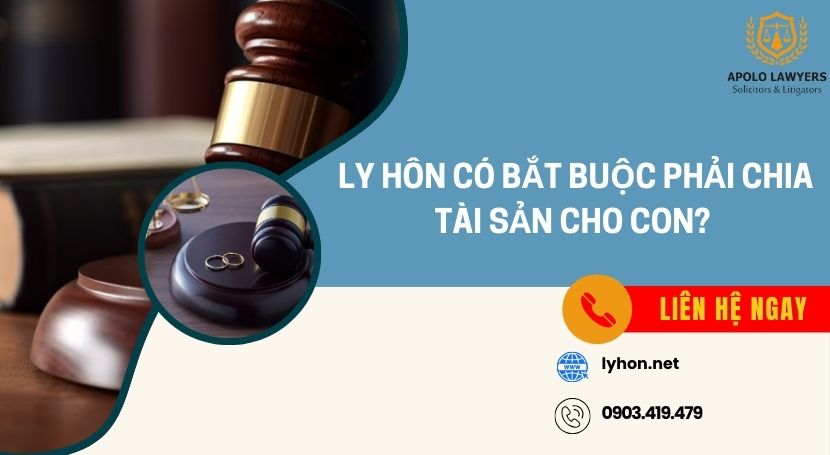 Ly hôn có bắt buộc phải chia tài sản cho con?