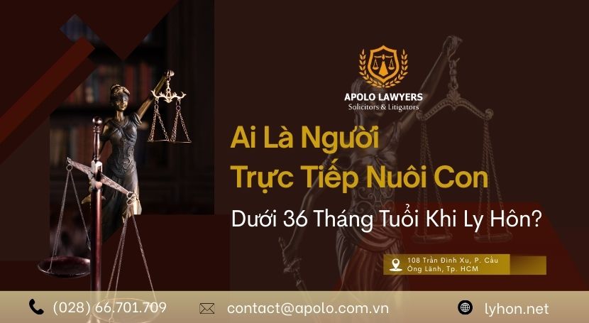 Ai là người trực tiếp nuôi con dưới 36 tháng tuổi khi ly hôn?