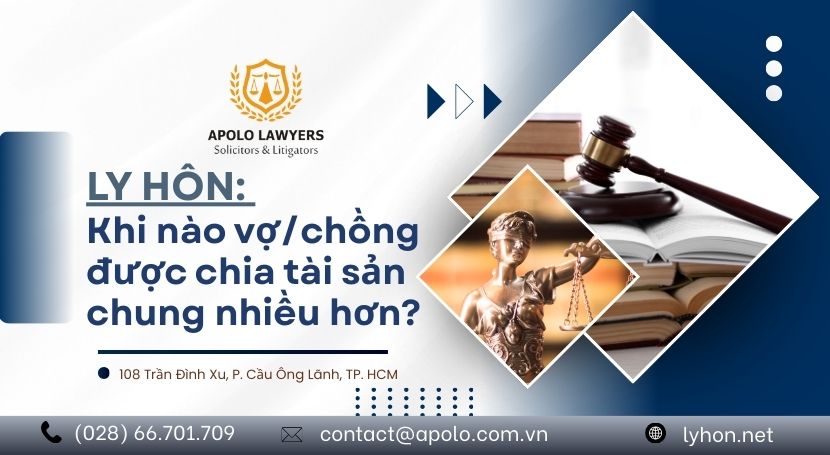 Ly hôn: Khi nào vợ/chồng được chia tài sản chung nhiều hơn?