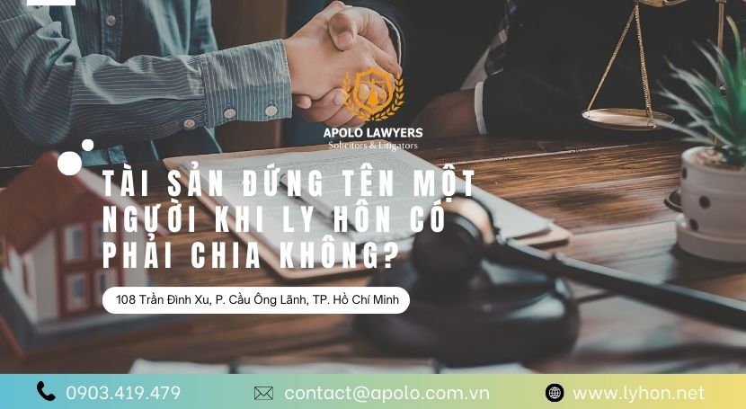 Tài Sản Đứng Tên Một Người Khi Ly Hôn Có Phải Chia Không?